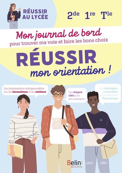 REUSSIR MON ORIENTATION - MON JOURNAL DE BORD POUR TROUVER MA VOIE ET FAIRE LES BONS CHOIX