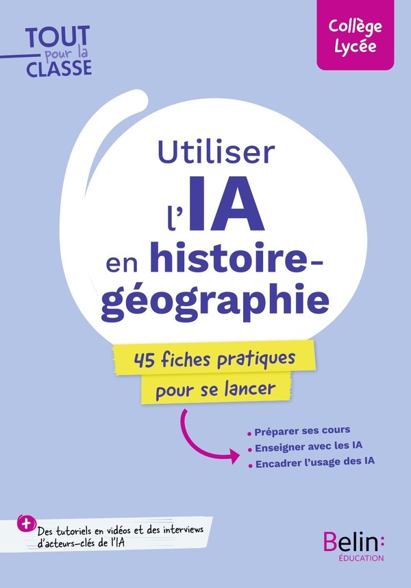 UTILISER L'IA EN HISTOIRE-GEOGRAPHIE - 45 FICHES PRATIQUES POUR SE LANCER