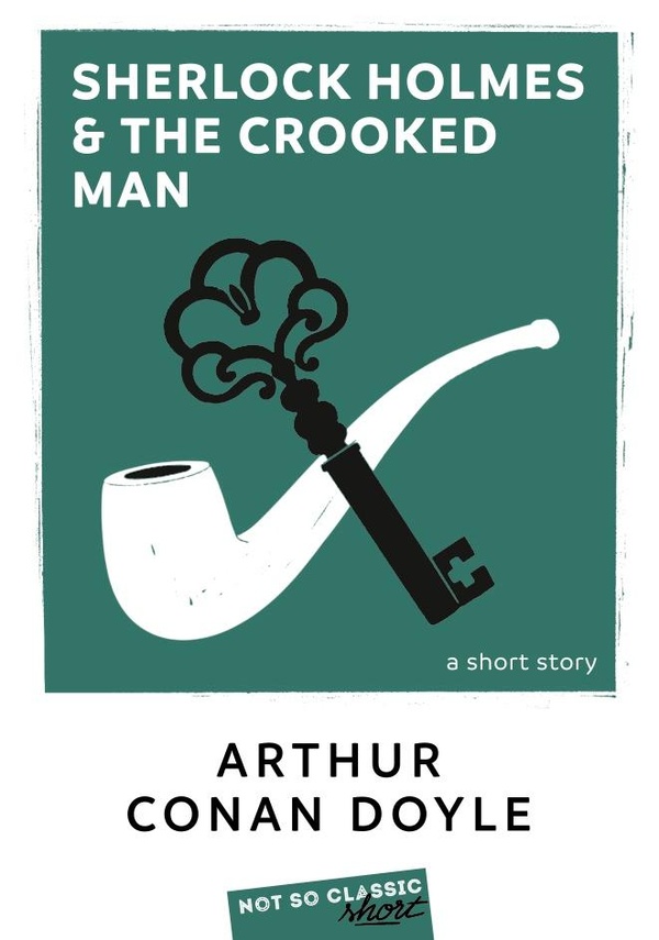 SHERLOCK HOLMES AND THE CROOKED MAN