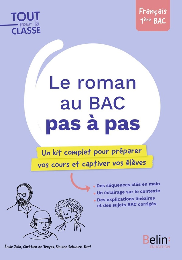 LE ROMAN AU BAC PAS A PAS - UN KIT COMPLET POUR PREPARER VOS COURS ET CAPTIVER VOS ELEVE