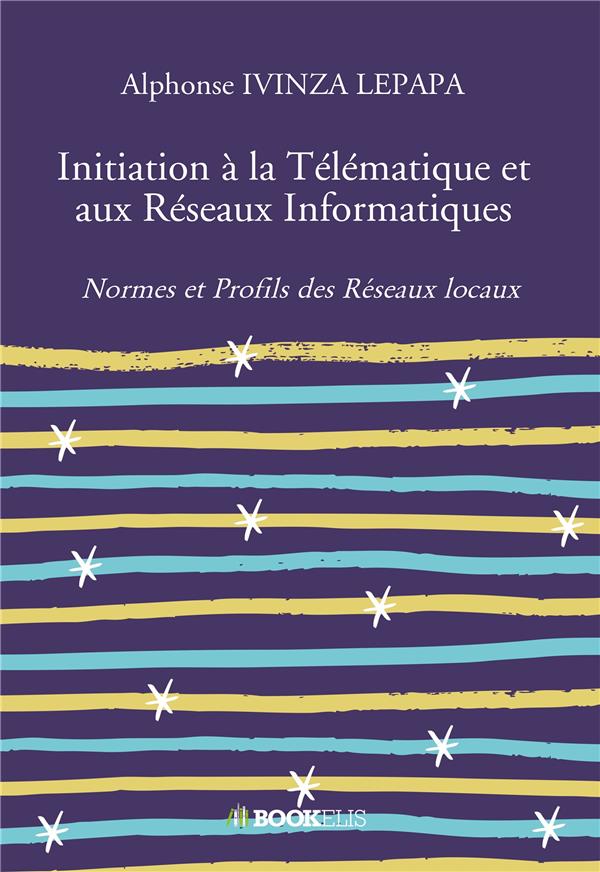 INITIATION A LA TELEMATIQUE ET AUX RESEAUX INFORMATIQUES
