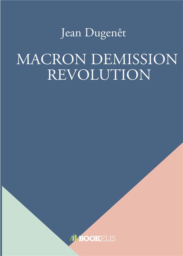 MACRON DEMISSION  REVOLUTION