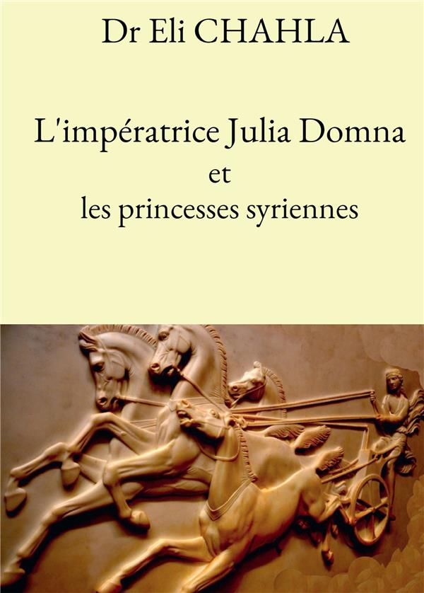 L'IMPERATRICE JULIA DOMNA ET LES PRINCESSES SYRIENNES