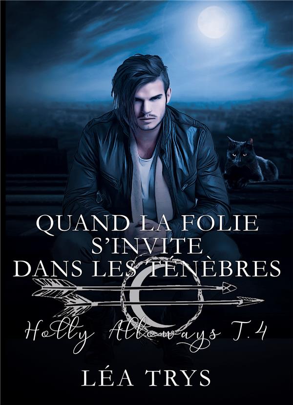 QUAND LA FOLIE S'INVITE DANS LES TENEBRES (HOLLY ALLOWAYS T.4)