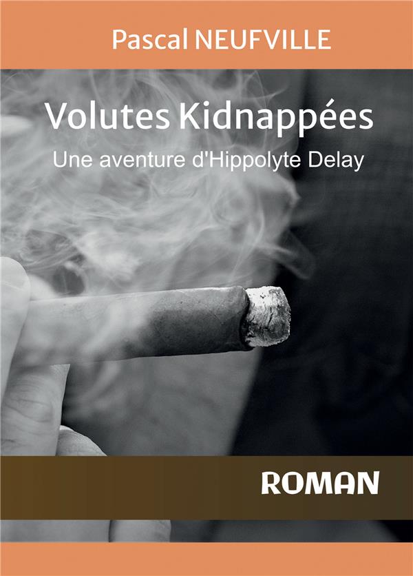 VOLUTES KIDNAPPEES - UNE AVENTURE D'HYPPOLITE DELAY