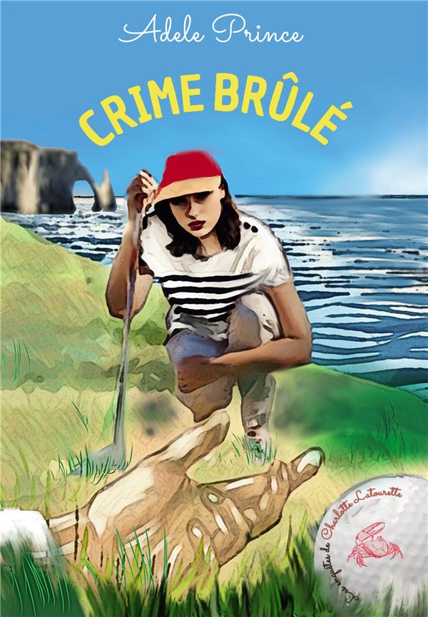 CRIME BRULE - LES ENQUETES DE CHARLOTTE LATOURETTE