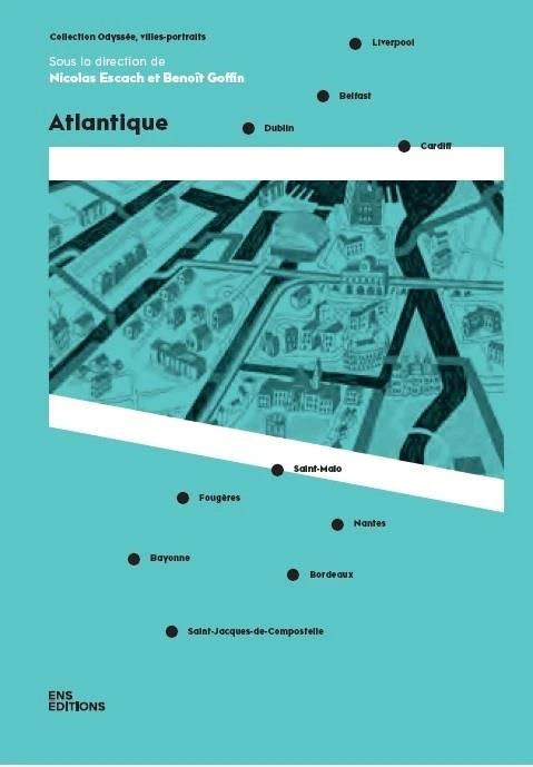 ATLANTIQUE. DUBLIN, BELFAST, LIVERPOOL, CARDIFF, SAINT-MALO, FOUGERES , NANTES, BORDEAUX, BAYONNE, S