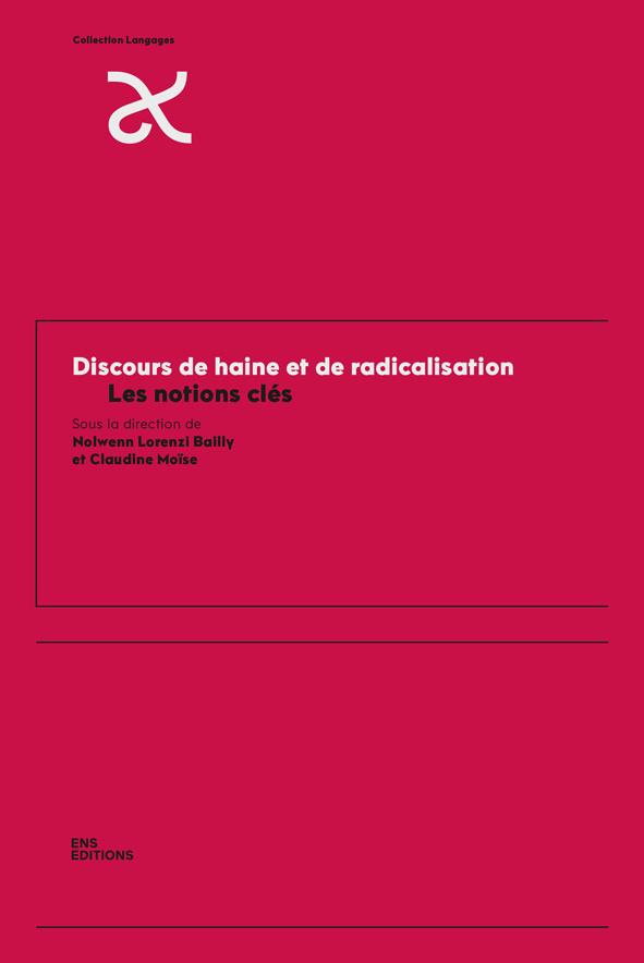 DISCOURS DE HAINE ET DE RADICALISATION. LES NOTIONS CLES