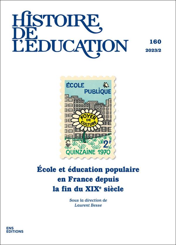 HISTOIRE DE L'EDUCATION, NO160/2023. ECOLE ET EDUCATION POPULAIRE EN FRANCE DEPUIS LA FIN DU XIXE