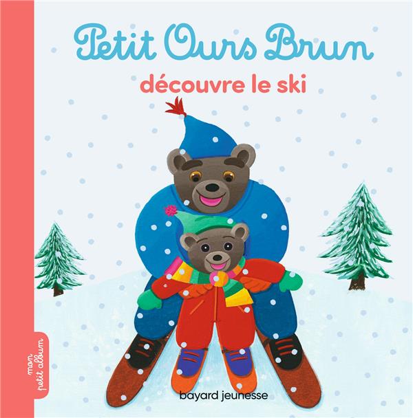 PETIT OURS BRUN DECOUVRE LE SKI - DES 2 ANS