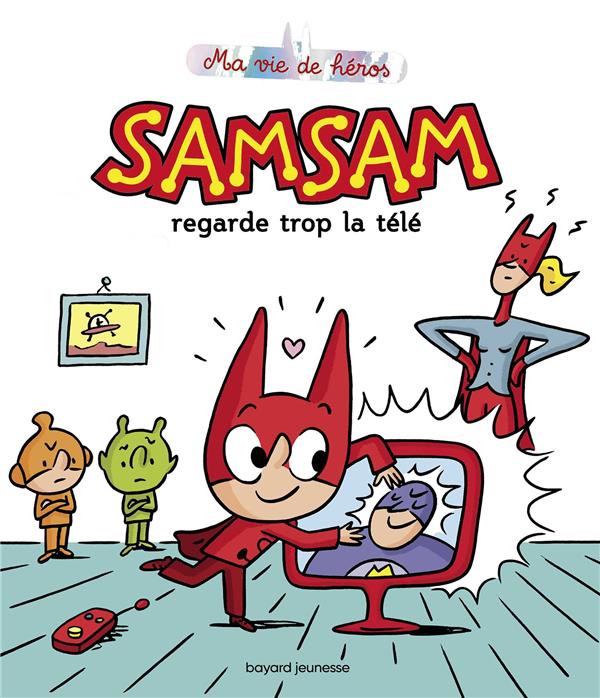 SAMSAM - MA VIE DE HEROS, TOME 04 - SAMSAM REGARDE TROP LA TELE