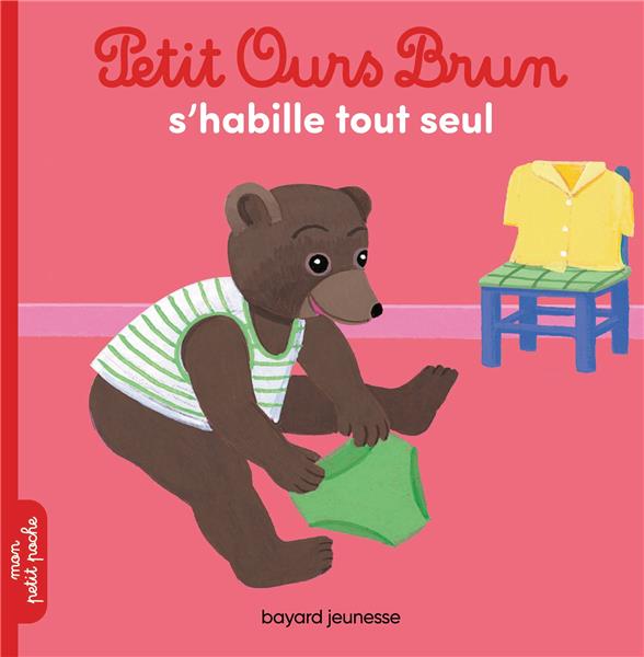 PETIT OURS BRUN S'HABILLE TOUT SEUL