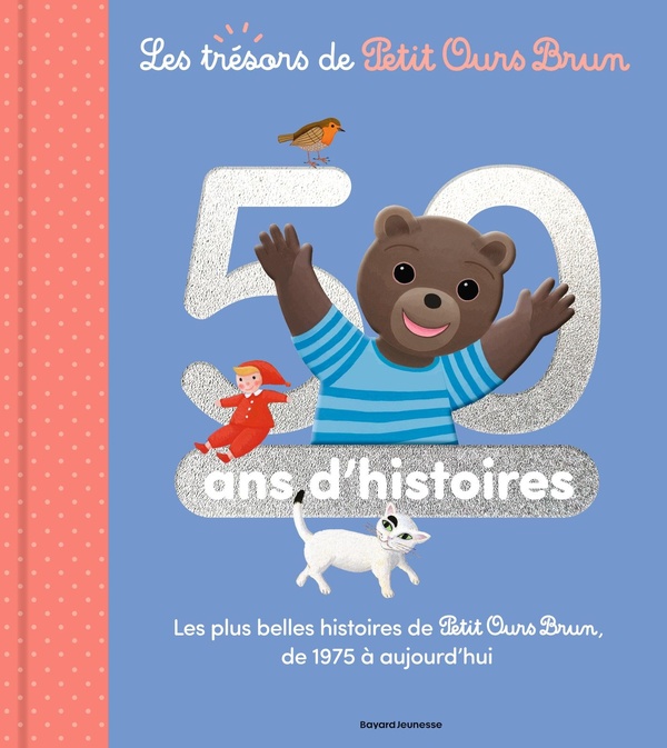 LES TRESORS DE PETIT OURS BRUN - RECUEIL 50 ANS D'HISTOIRES - DES 2 ANS