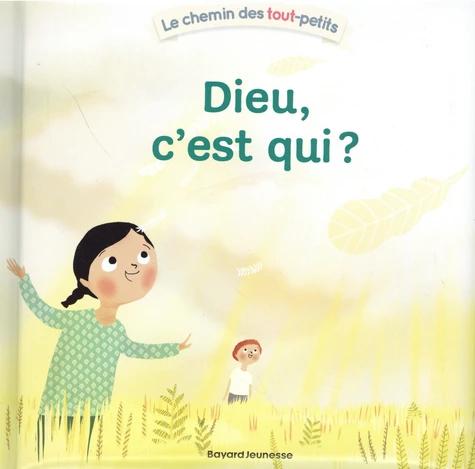 DIEU, C'EST QUI ? - NOUVELLE EDITION POUR CET INCONTOURNABLE DES LIVRES SUR DIEU POUR LES TOUT-PETIT