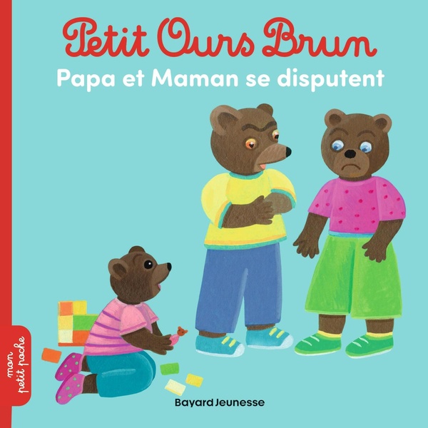 PETIT OURS BRUN - PAPA ET MAMAN SE DISPUTENT - DES 2 ANS