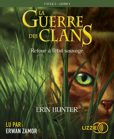 LA GUERRE DES CLANS - TOME 1 RETOUR A L'ETAT SAUVAGE - VOLUME 01