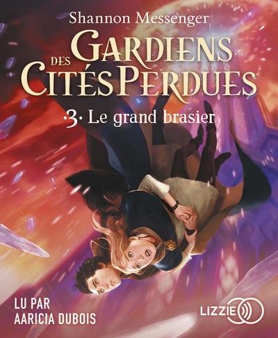 GARDIENS DES CITES PERDUES - TOME 3 LE GRAND BRASIER