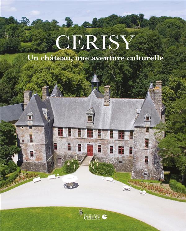 CERISY - UN CHATEAU, UNE AVENTURE CULTURELLE