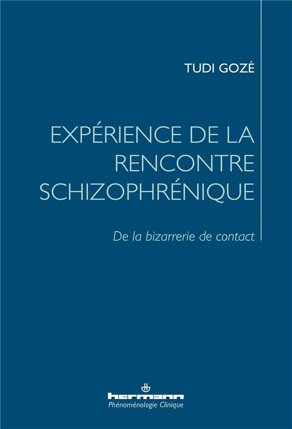 EXPERIENCE DE LA RENCONTRE SCHIZOPHRENIQUE - DE LA BIZARRERIE DE CONTACT
