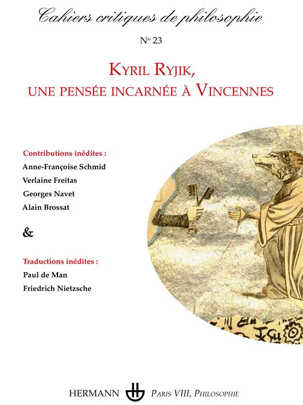 CAHIERS CRITIQUES DE PHILOSOPHIE N  23 - KYRIL RYJIK, UNE PENSEE INCARNEE A VINCENNES