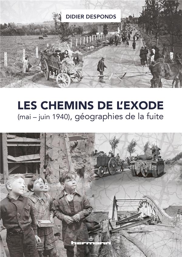 LES CHEMINS DE L'EXODE (MAI-JUIN 1940), GEOGRAPHIES DE LA FUITE