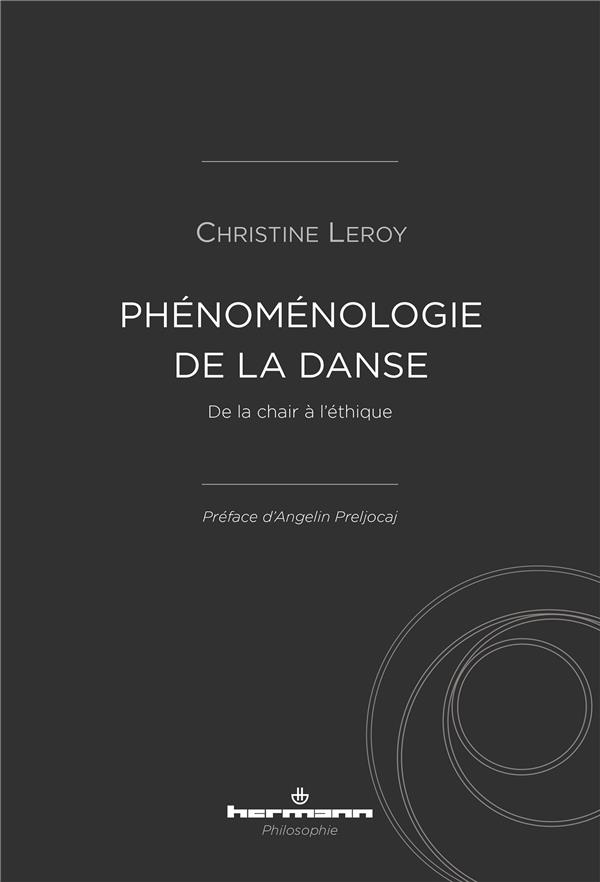 PHENOMENOLOGIE DE LA DANSE - DE LA CHAIR A L'ETHIQUE