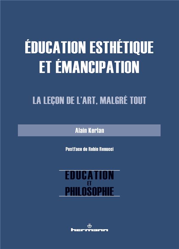 EDUCATION ESTHETIQUE ET EMANCIPATION - LA LECON DE L'ART, MALGRE TOUT
