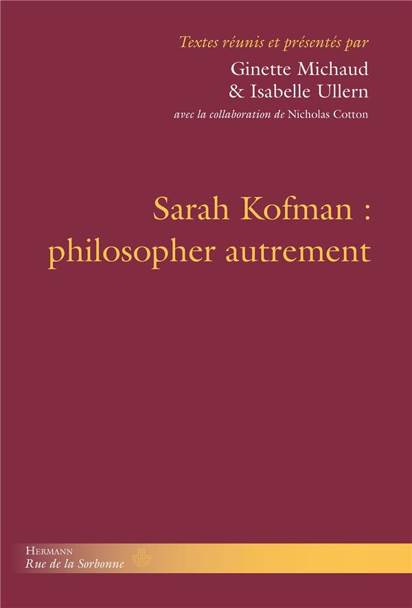 SARAH KOFMAN : PHILOSOPHER AUTREMENT