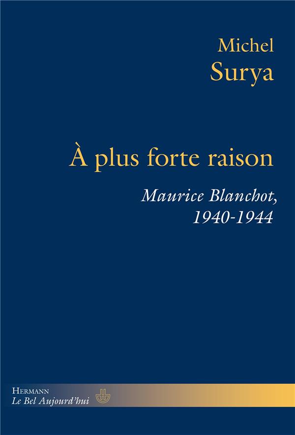 A PLUS FORTE RAISON - MAURICE BLANCHOT, 1940-1944