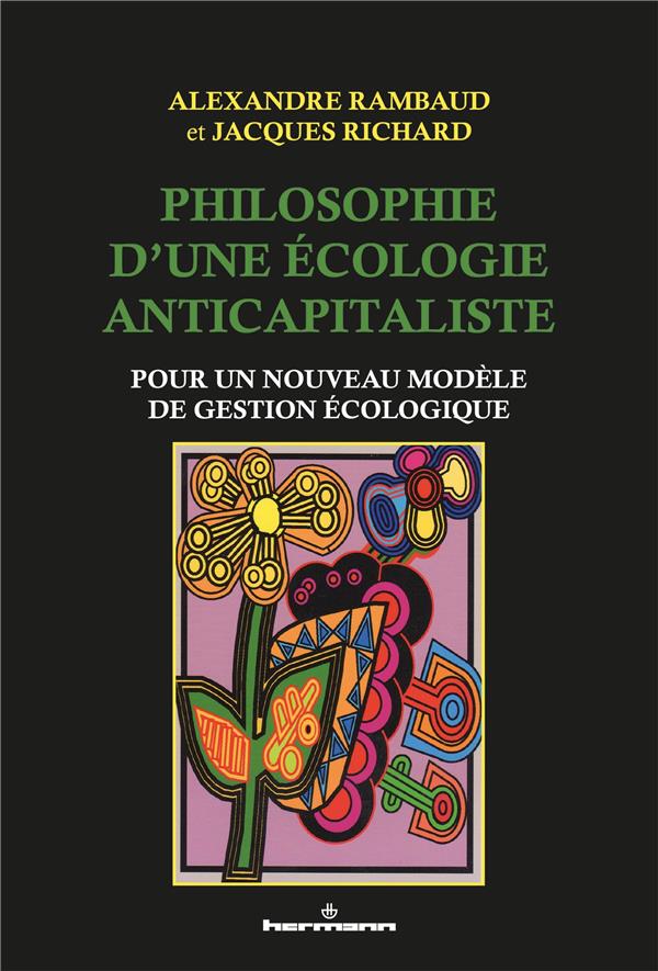 PHILOSOPHIE D'UNE ECOLOGIE ANTICAPITALISTE - POUR UN NOUVEAU MODELE DE GESTION ECOLOGIQUE