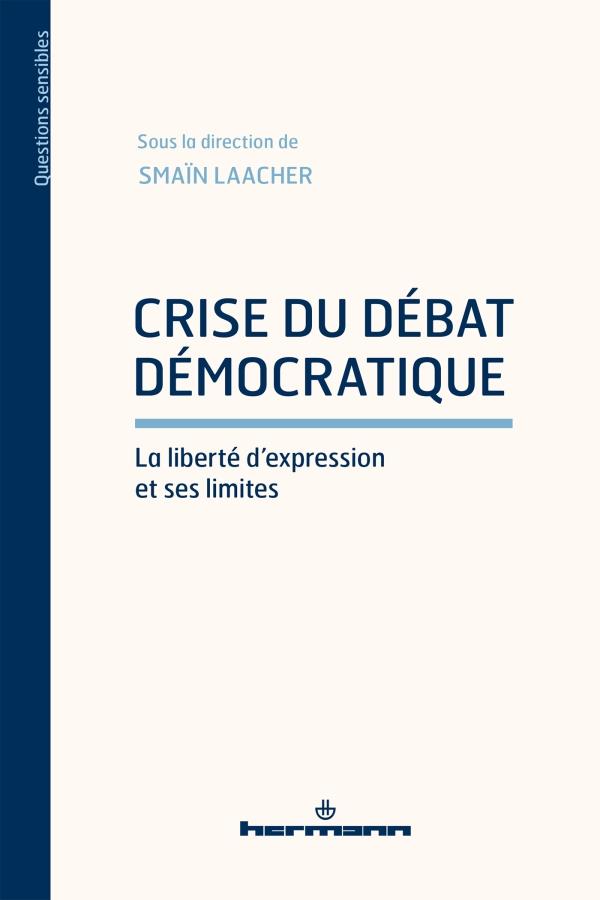 CRISE DU DEBAT DEMOCRATIQUE - LA LIBERTE D'EXPRESSION ET SES LIMITES
