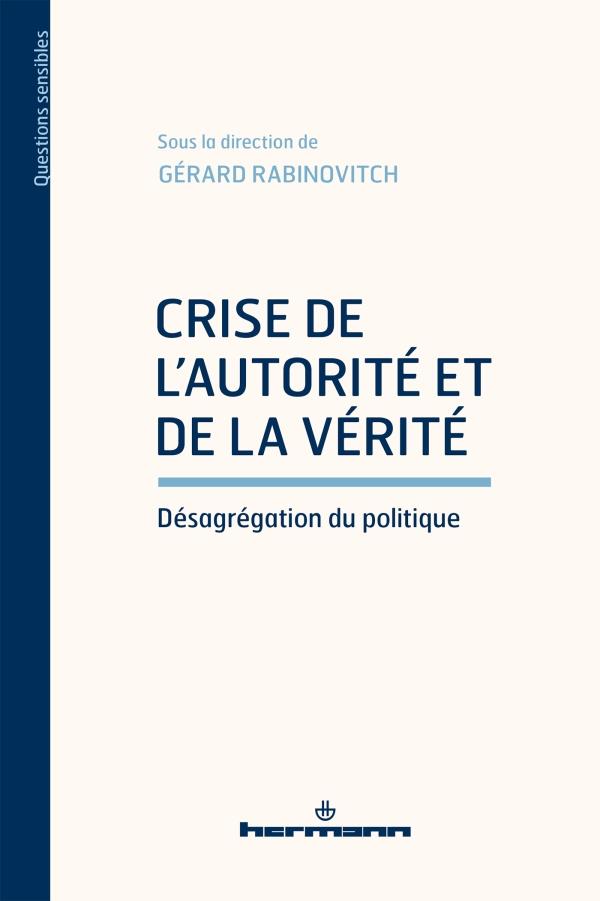 CRISE DE L'AUTORITE ET DE LA VERITE - DESAGREGATION DU POLITIQUE