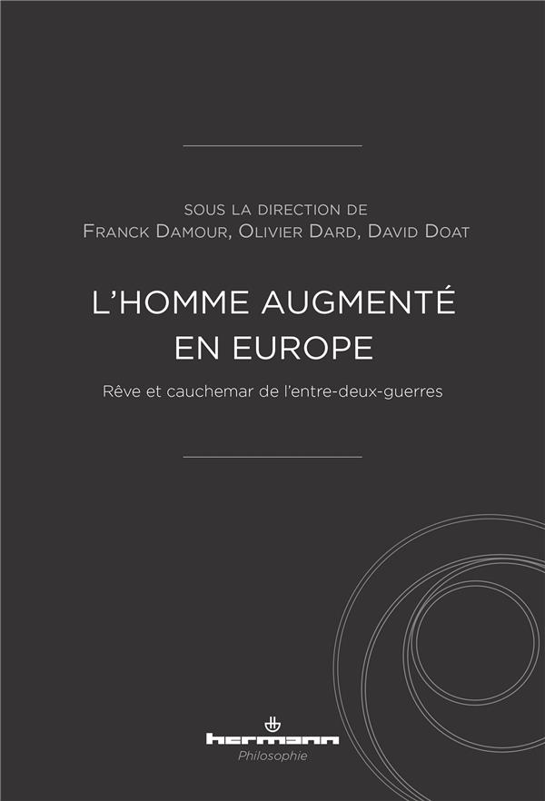 L'HOMME AUGMENTE EN EUROPE - REVE ET CAUCHEMAR DE L ENTRE-DEUX-GUERRES