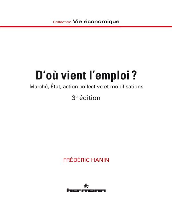 D'OU VIENT L'EMPLOI ? - MARCHE, ETAT, ACTION COLLECTIVE ET MOBILISATIONS, 3E EDITIONS