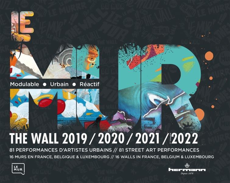 LE MUR / THE WALL (2019-2022) - 81 PERFORMANCES D'ARTISTES URBAINS / 81 STREET ART PERFORMANCES