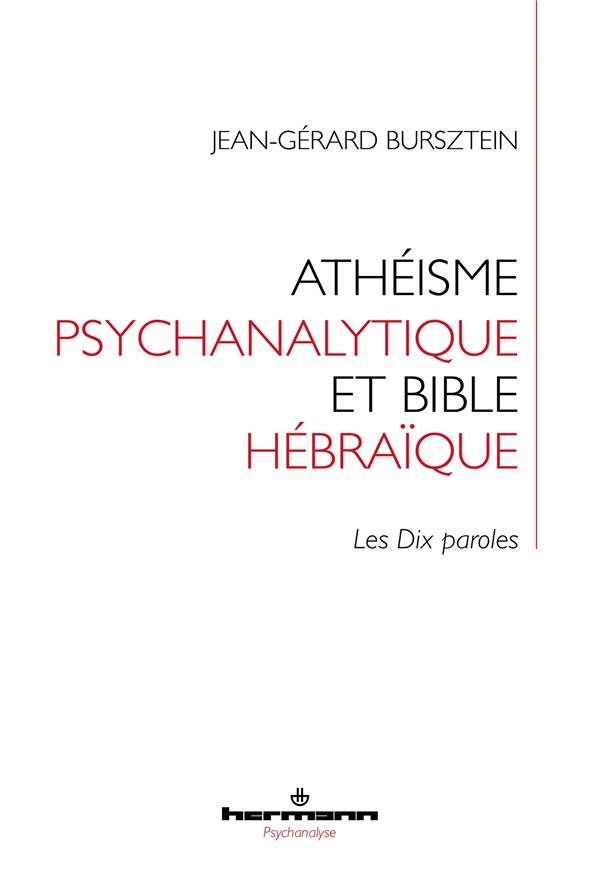ATHEISME PSYCHANALYTIQUE ET BIBLE HEBRAIQUE - LES DIX PAROLES