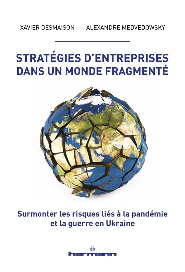 STRATEGIES D'ENTREPRISES DANS UN MONDE FRAGMENTE - SURMONTER LES RISQUES LIES A LA PANDEMIE ET LA GU