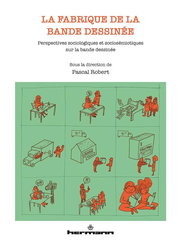 LA FABRIQUE DE LA BANDE DESSINEE - PERSPECTIVES SOCIOLOGIQUES ET SOCIOSEMIOTIQUE SUR LA BANDE DESSIN