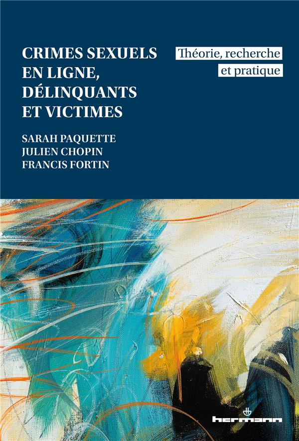 CRIMES SEXUELS EN LIGNE, DELINQUANTS ET VICTIMES - THEORIE, RECHERCHE ET PRATIQUE