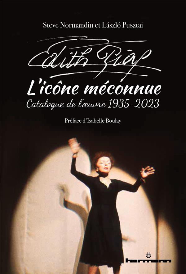 EDITH PIAF, L'ICONE MECONNUE - CATALOGUE DE L'OEUVRE, 1935-2023