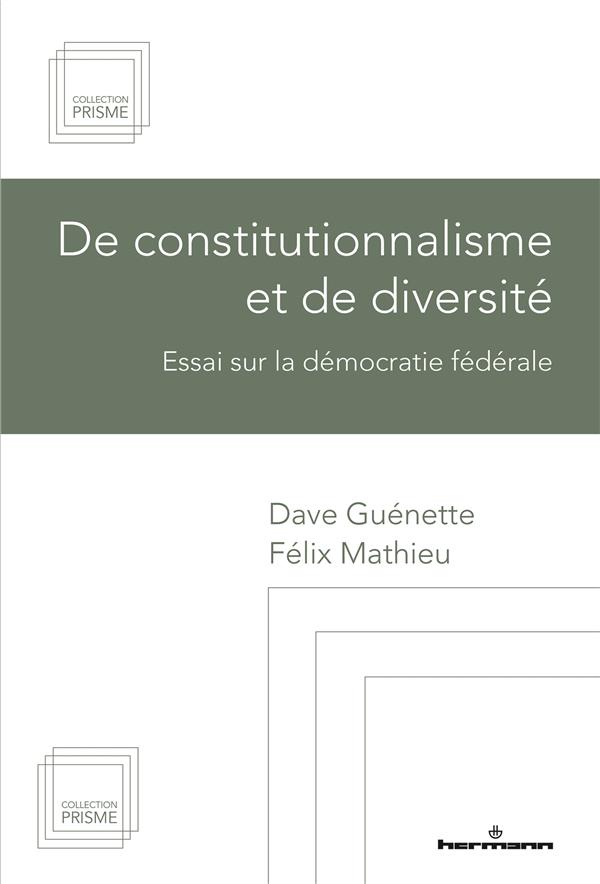 DE CONSTITUTIONNALISME ET DE DIVERSITE - ESSAI SUR LA DEMOCRATIE FEDERALE