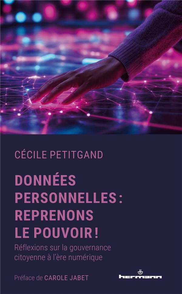 DONNEES PERSONNELLES : REPRENONS LE POUVOIR ! - REFLEXIONS SUR LA GOUVERNANCE CITOYENNE A L ERE NUME