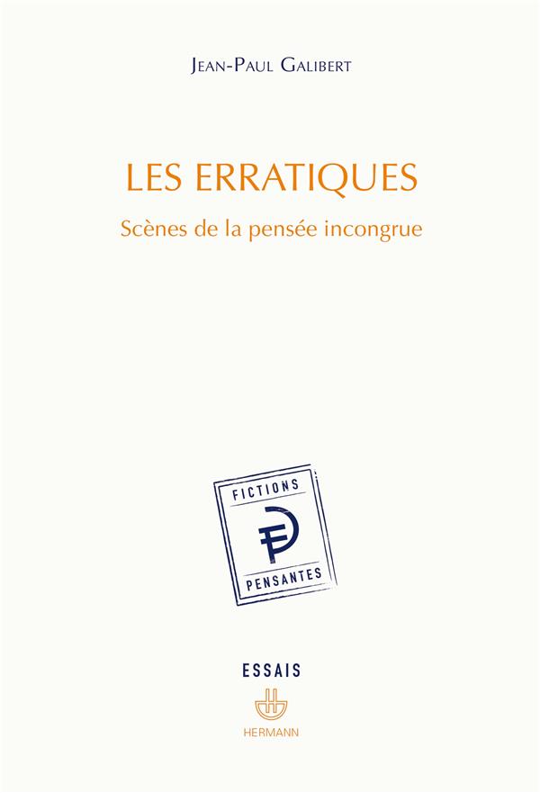LES ERRATIQUES - SCENES DE LA PENSEE INCONGRUE