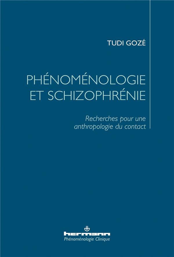 PHENOMENOLOGIE ET SCHIZOPHRENIE - RECHERCHES POUR UNE ANTHROPOLOGIE DU CONTACT