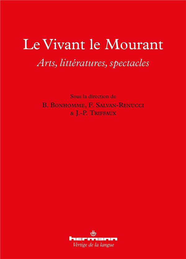 LE VIVANT LE MOURANT - ARTS, LITTERATURES, SPECTACLES