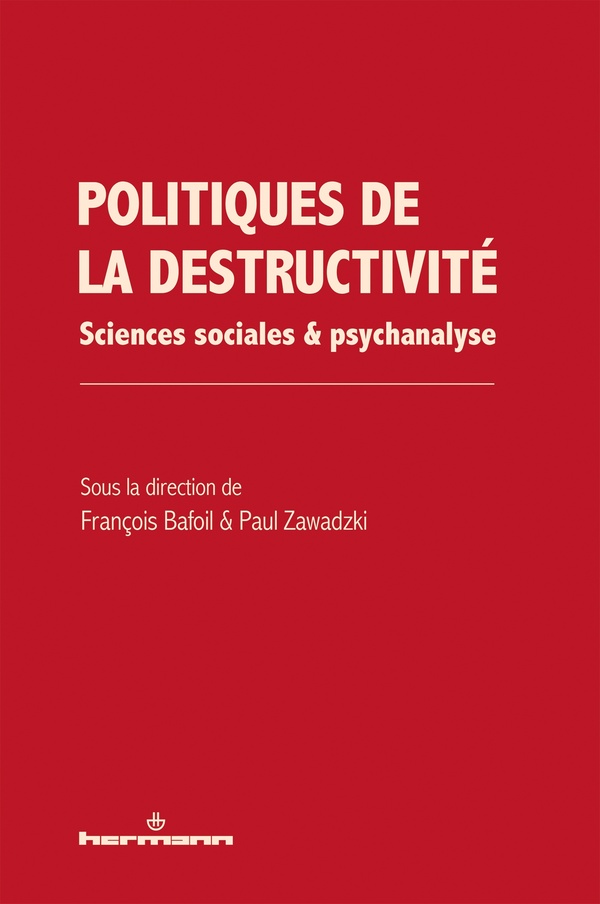 POLITIQUES DE LA DESTRUCTIVITE - SCIENCES SOCIALES ET PSYCHANALYSE