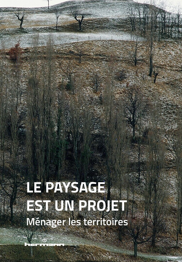 LE PAYSAGE EST UN PROJET - TOME 1 : MENAGER LES TERRITOIRES