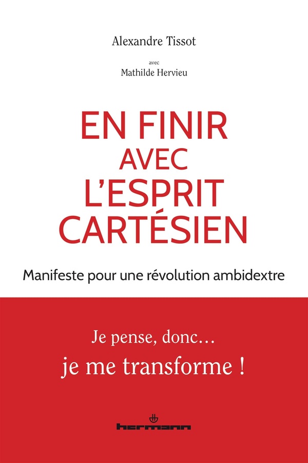EN FINIR AVEC L'ESPRIT CARTESIEN - MANIFESTE POUR UNE REVOLUTION AMBIDEXTRE