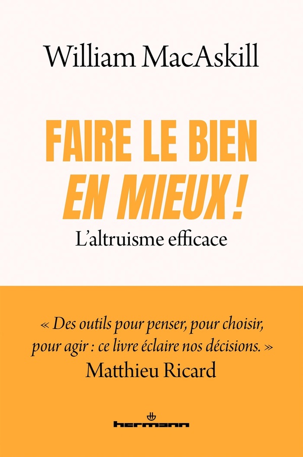 FAIRE LE BIEN, EN MIEUX ! - L'ALTRUISME EFFICACE