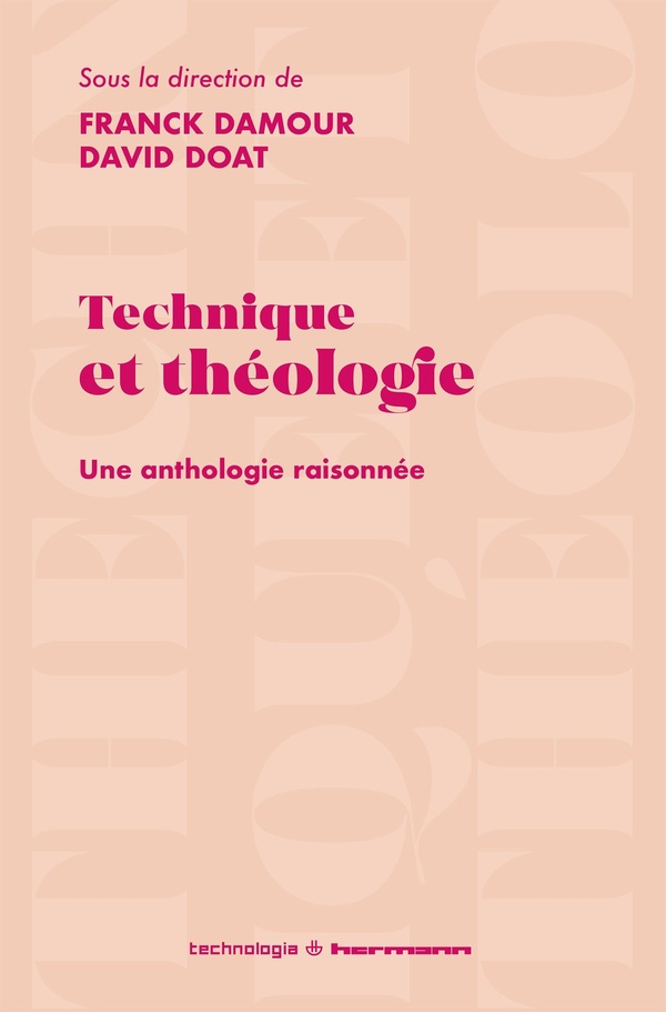 TECHNIQUE ET THEOLOGIE - UNE ANTHOLOGIE RAISONNEE